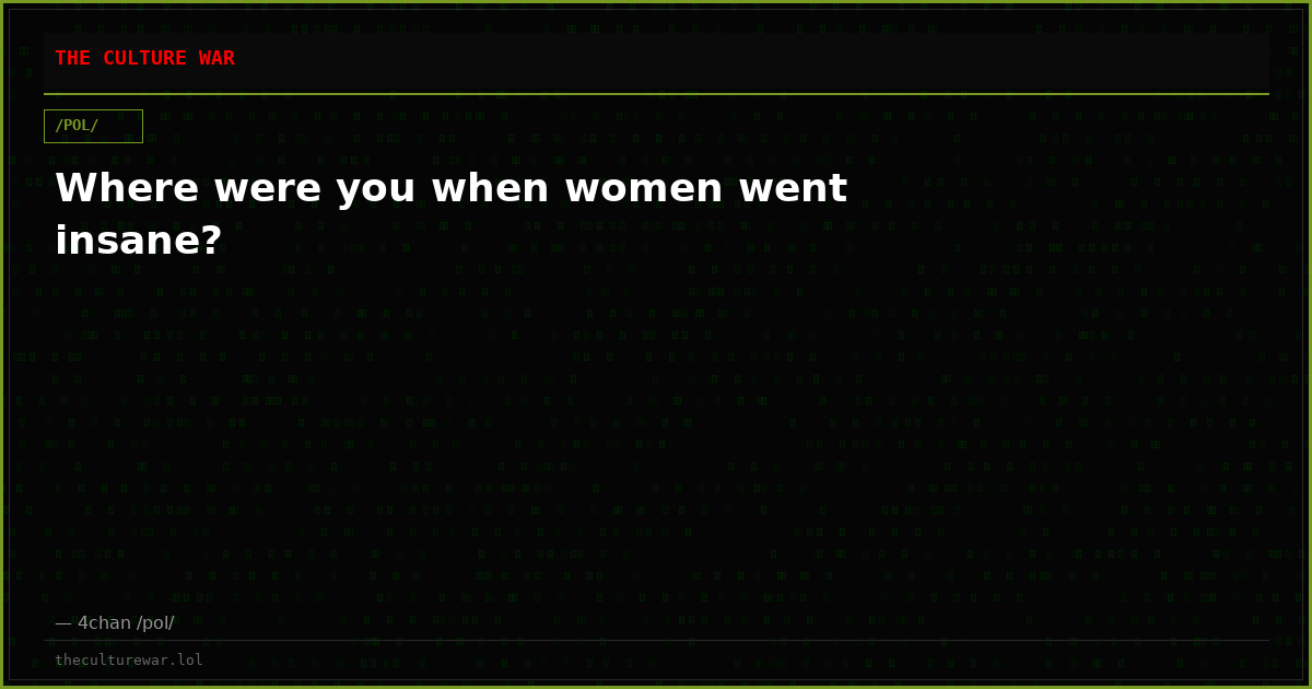 Where were you when women went insane?