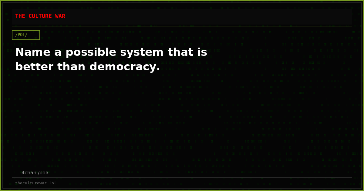 Name a possible system that is better than democracy.