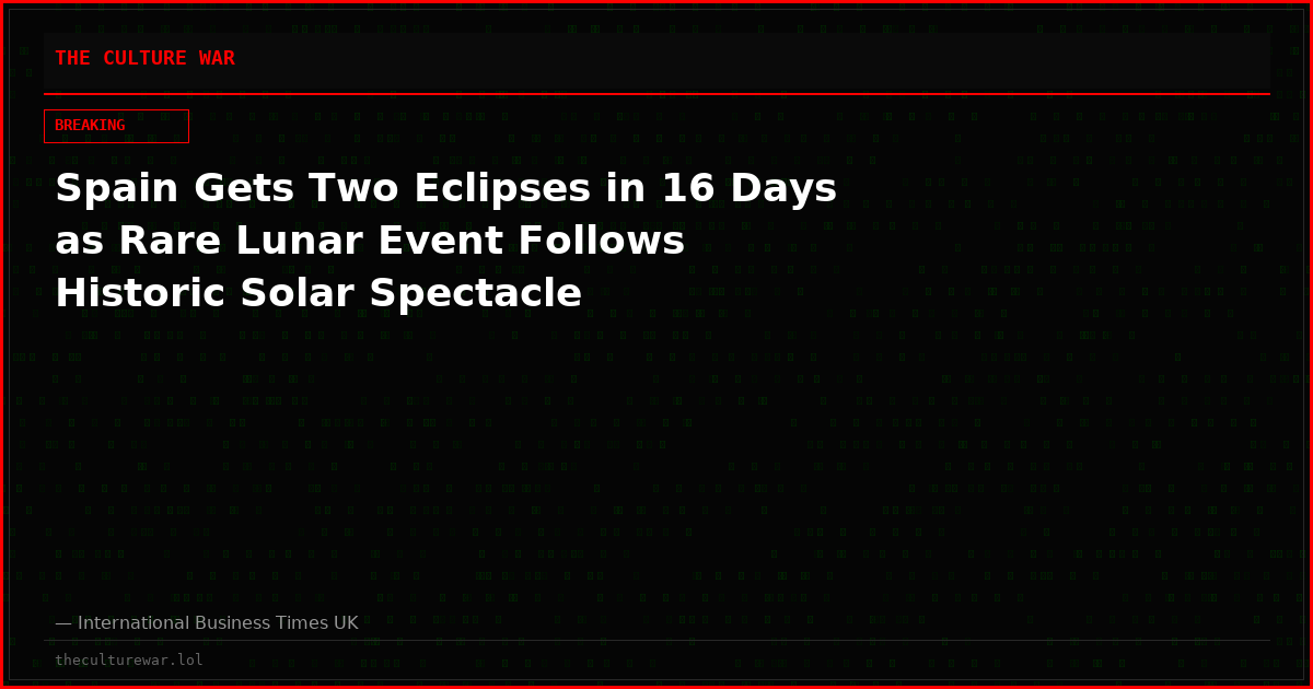 Spain Gets Two Eclipses in 16 Days as Rare Lunar Event Follows Historic Solar Spectacle