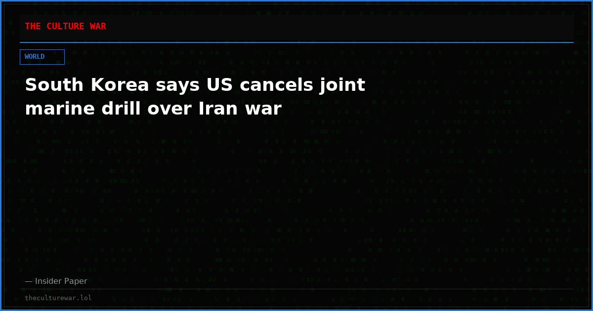 South Korea says US cancels joint marine drill over Iran war