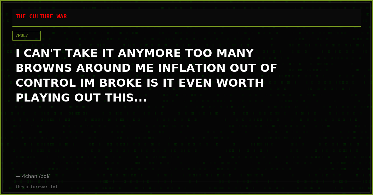 I CAN'T TAKE IT ANYMORE TOO MANY BROWNS AROUND ME INFLATION OUT OF CONTROL IM BROKE IS IT EVEN WORTH PLAYING OUT THIS...
