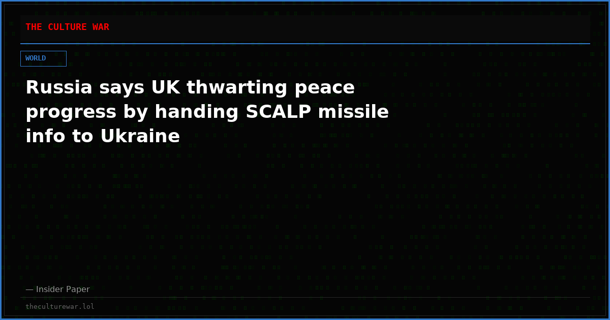 Russia says UK thwarting peace progress by handing SCALP missile info to Ukraine
