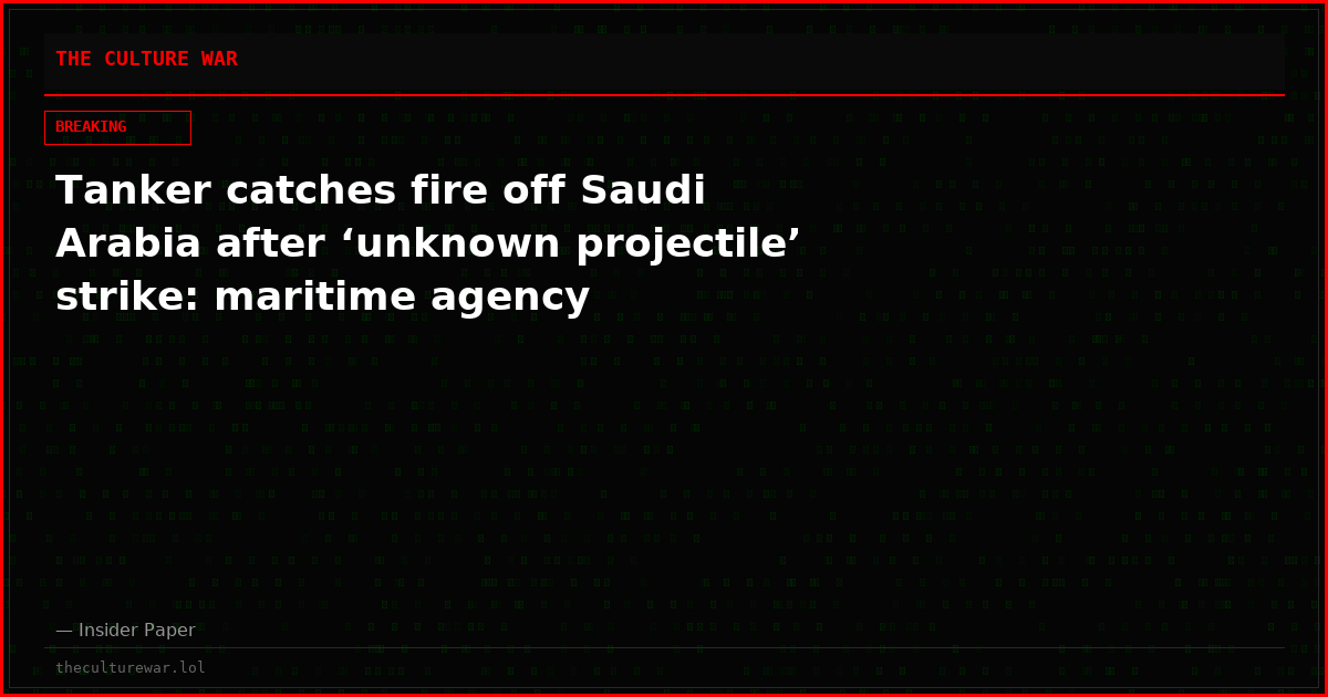 Tanker catches fire off Saudi Arabia after ‘unknown projectile’ strike: maritime agency