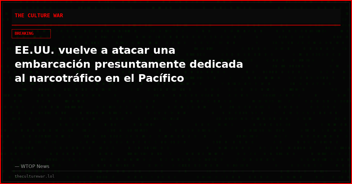 EE.UU. vuelve a atacar una embarcación presuntamente dedicada al narcotráfico en el Pacífico