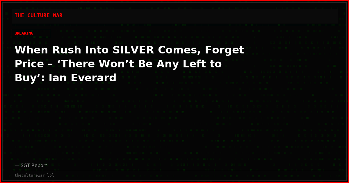 When Rush Into SILVER Comes, Forget Price – ‘There Won’t Be Any Left to Buy’: Ian Everard