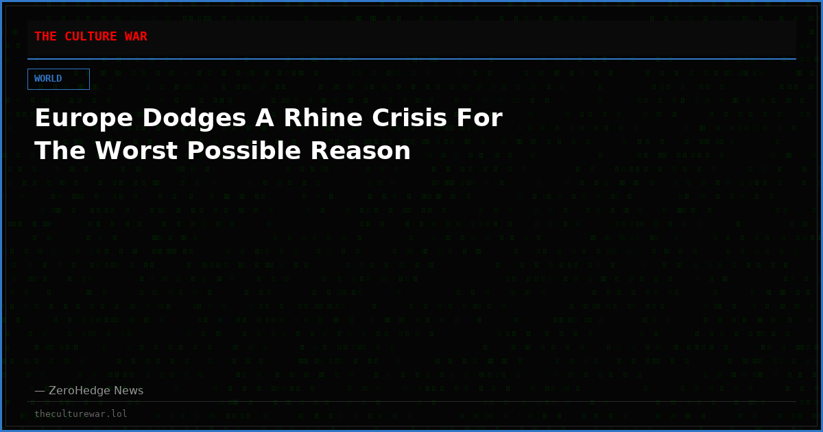 Europe Dodges A Rhine Crisis For The Worst Possible Reason
