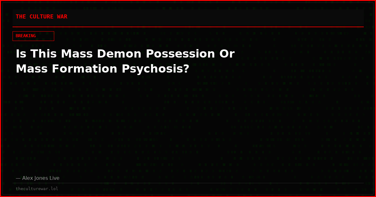 Is This Mass Demon Possession Or Mass Formation Psychosis?