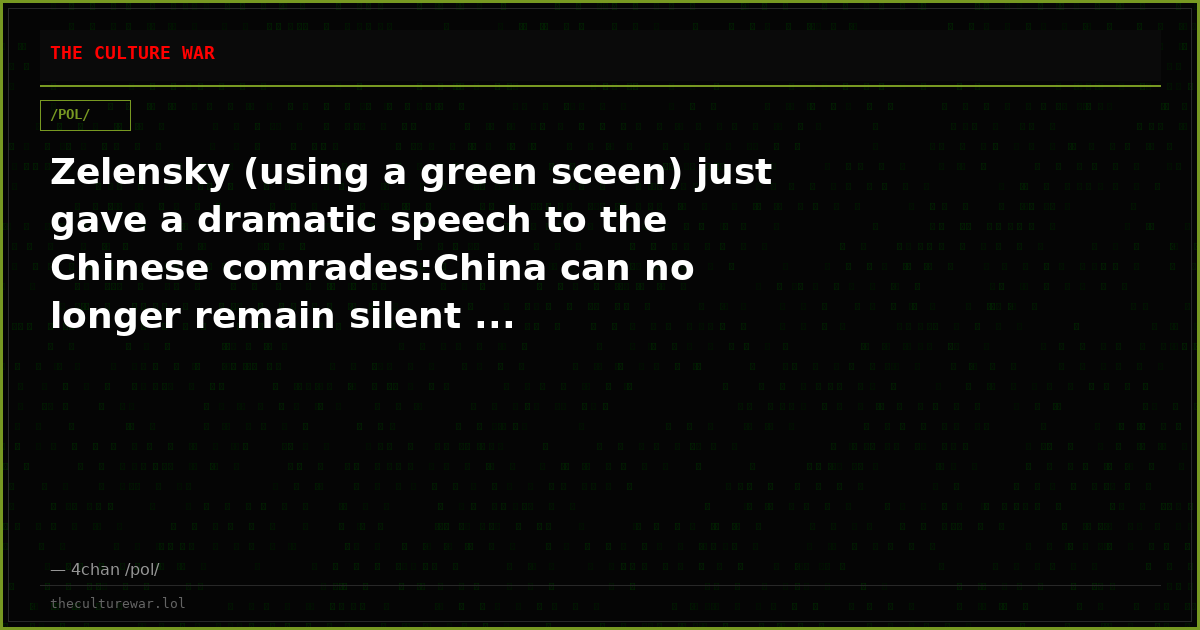 Zelensky (using a green sceen) just gave a dramatic speech to the Chinese comrades:China can no longer remain silent ...