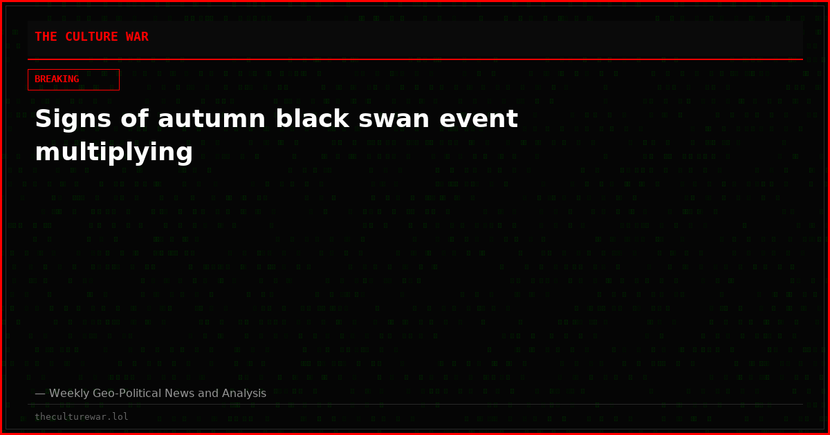 Signs of autumn black swan event multiplying