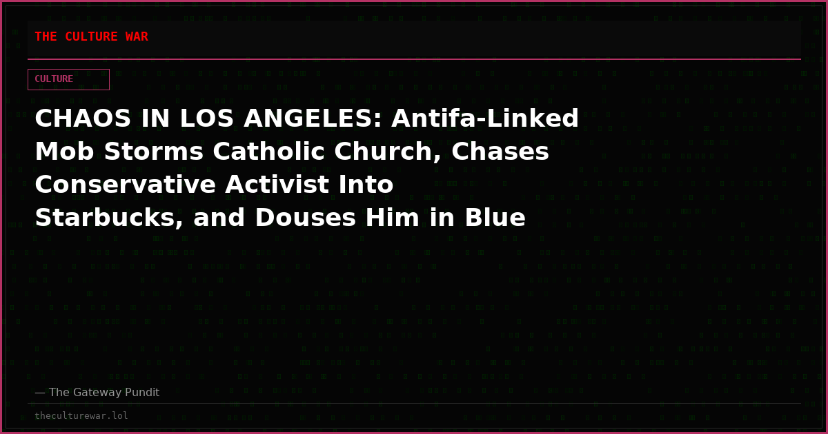CHAOS IN LOS ANGELES: Antifa-Linked Mob Storms Catholic Church, Chases Conservative Activist Into Starbucks, and Douses Him in Blue Paint While Screaming “Nazi!” (VIDEO)