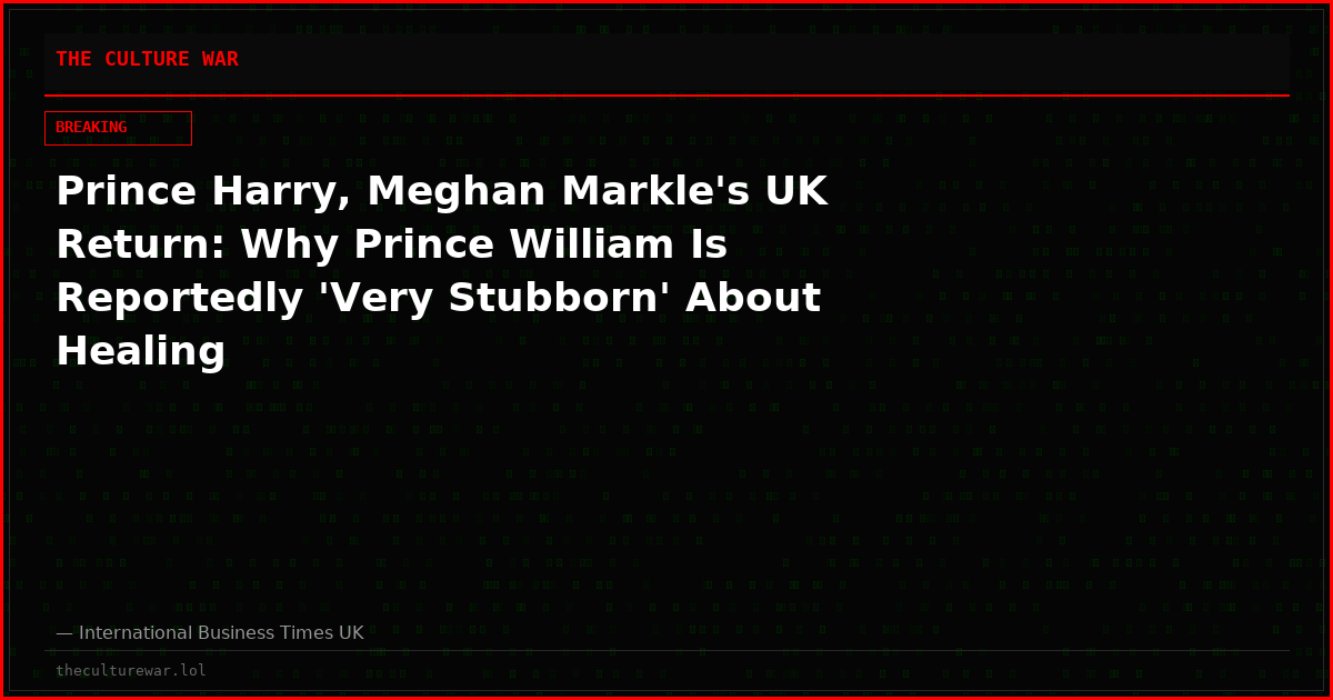 Prince Harry, Meghan Markle's UK Return: Why Prince William Is Reportedly 'Very Stubborn' About Healing
