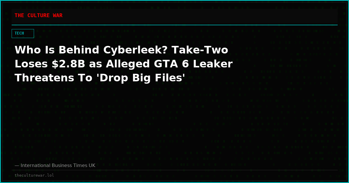 Who Is Behind Cyberleek? Take-Two Loses $2.8B as Alleged GTA 6 Leaker Threatens To 'Drop Big Files'