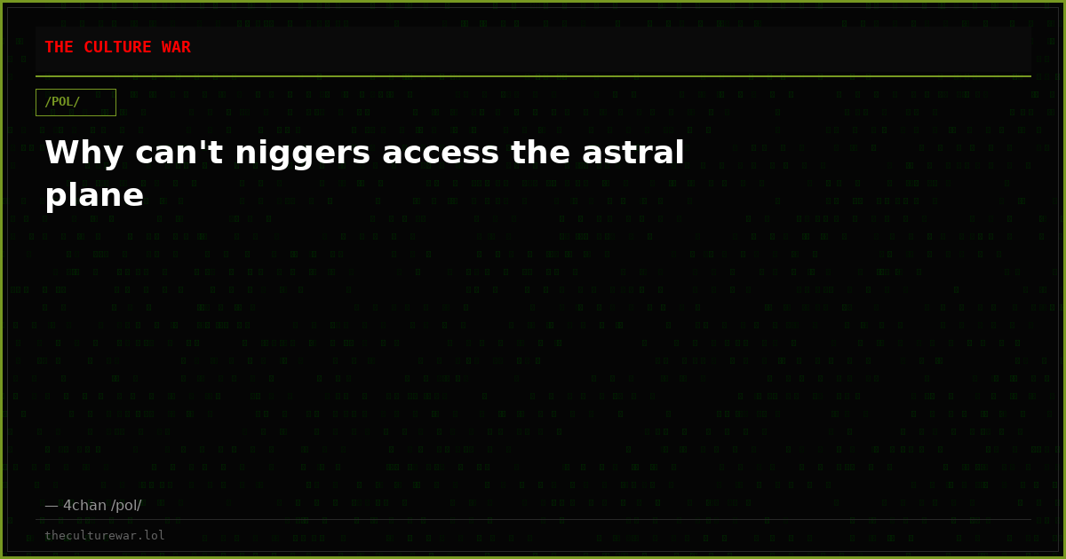 Why can't niggers access the astral plane