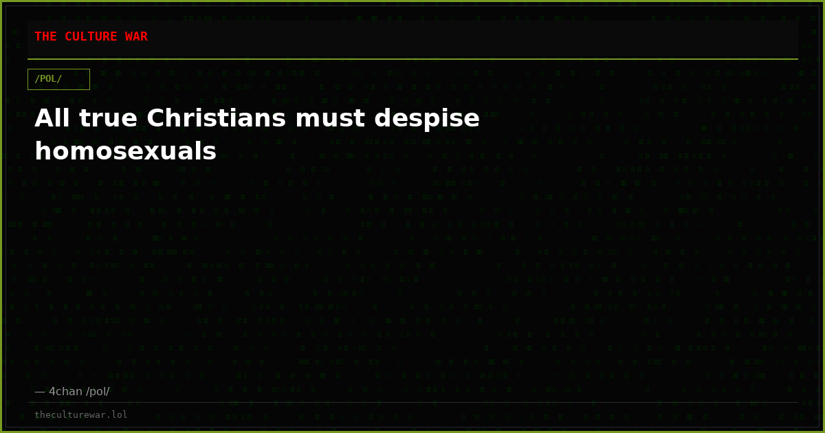 All true Christians must despise homosexuals