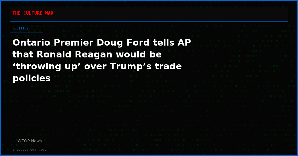 Ontario Premier Doug Ford tells AP that Ronald Reagan would be ‘throwing up’ over Trump’s trade policies