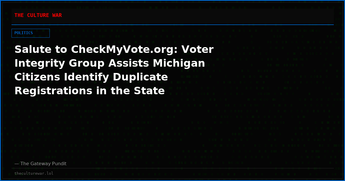 Salute to CheckMyVote.org: Voter Integrity Group Assists Michigan Citizens Identify Duplicate Registrations in the State