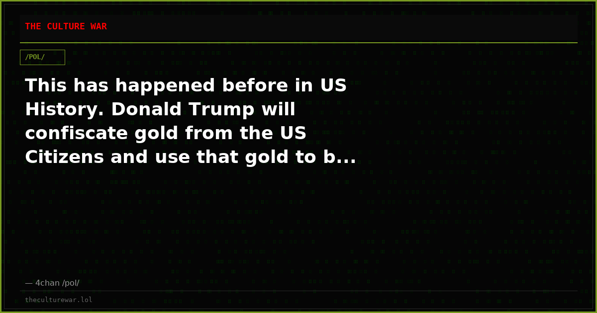 This has happened before in US History. Donald Trump will confiscate gold from the US Citizens and use that gold to b...
