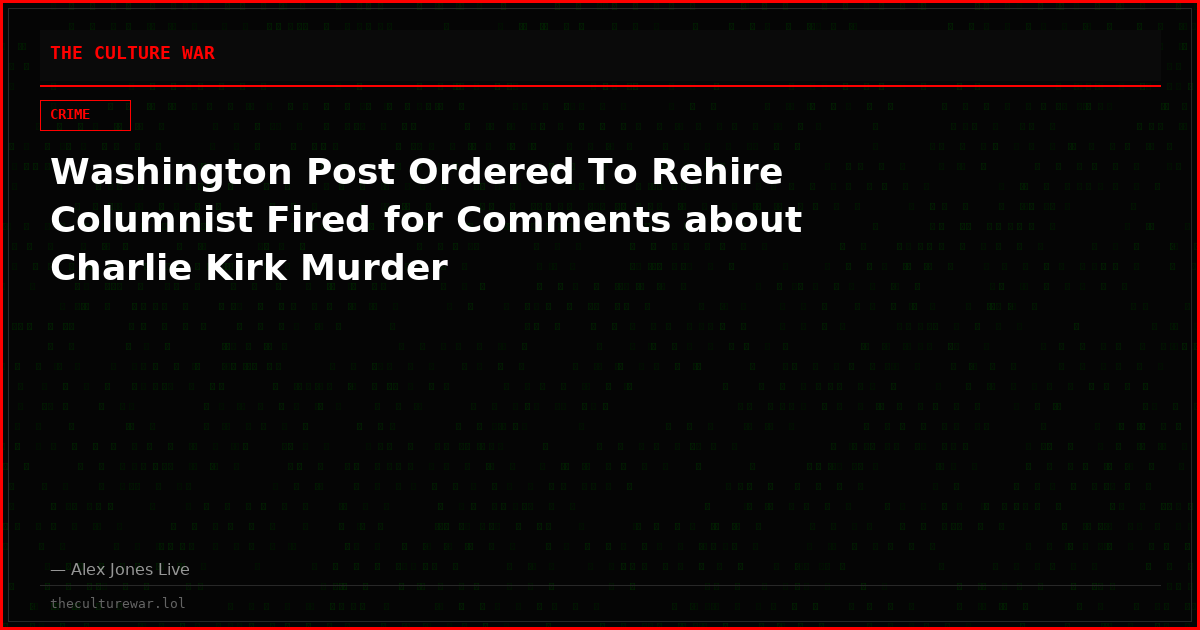 Washington Post Ordered To Rehire Columnist Fired for Comments about Charlie Kirk Murder