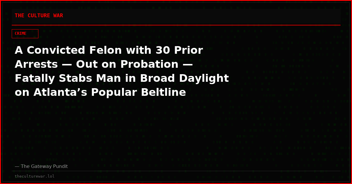 A Convicted Felon with 30 Prior Arrests — Out on Probation — Fatally Stabs Man in Broad Daylight on Atlanta’s Popular Beltline