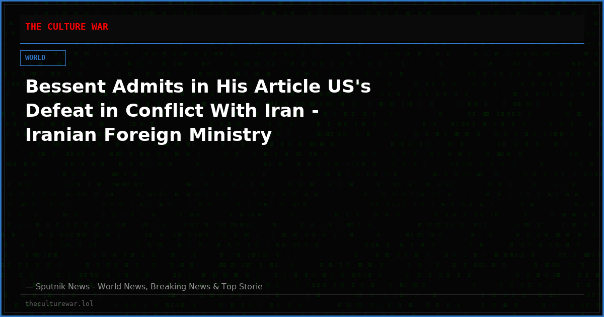 Bessent Admits in His Article US's Defeat in Conflict With Iran - Iranian Foreign Ministry