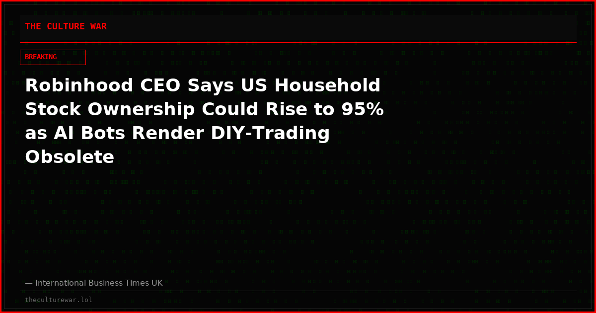 Robinhood CEO Says US Household Stock Ownership Could Rise to 95% as AI Bots Render DIY-Trading Obsolete
