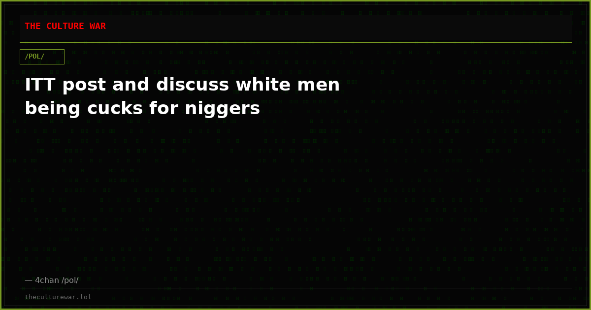 ITT post and discuss white men being cucks for niggers
