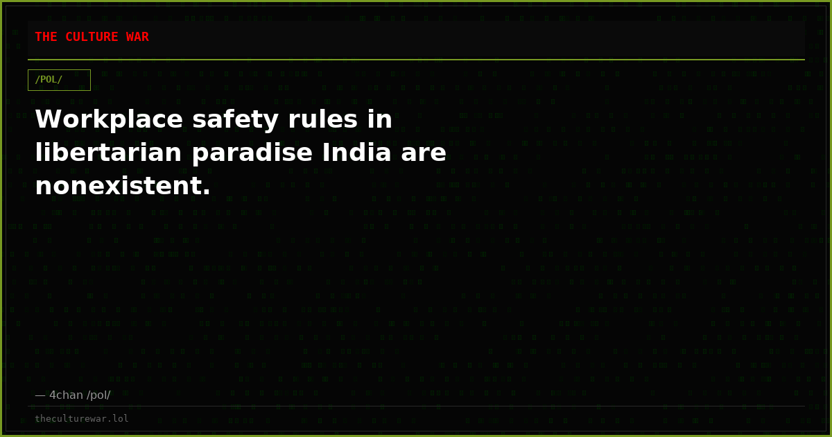 Workplace safety rules in libertarian paradise India are nonexistent.