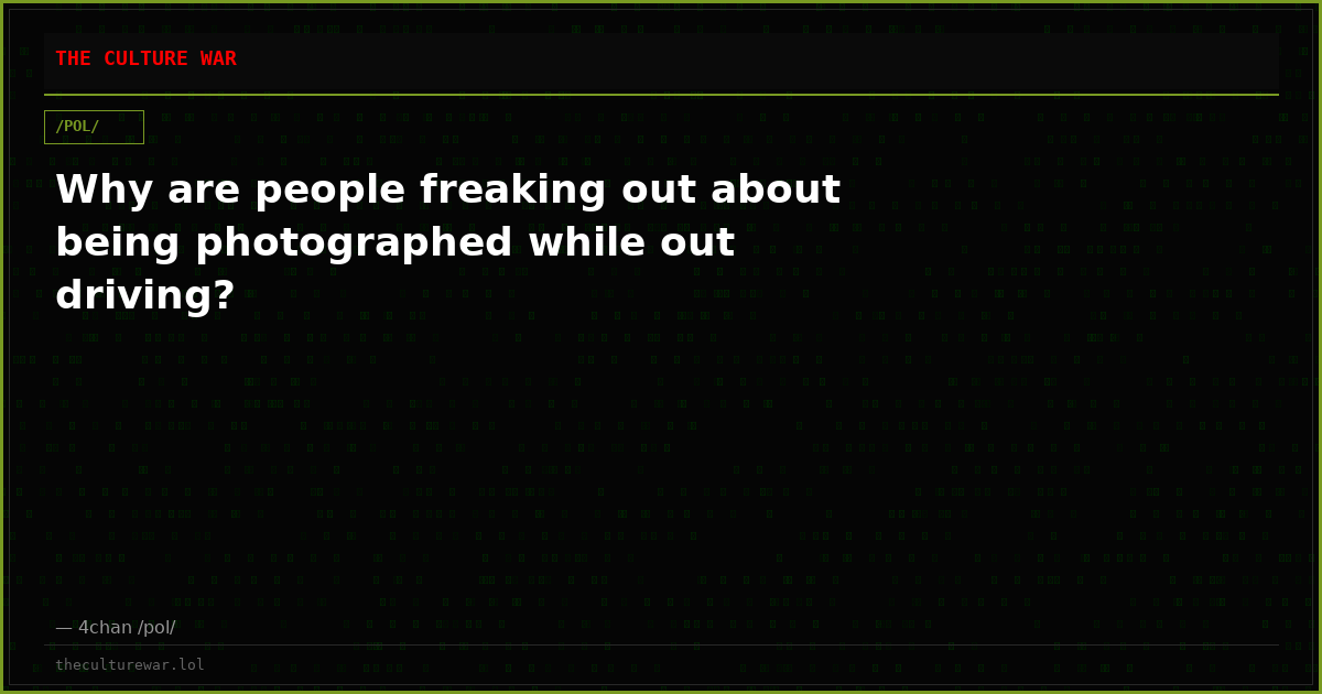 Why are people freaking out about being photographed while out driving?