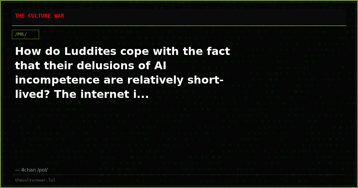 How do Luddites cope with the fact that their delusions of AI incompetence are relatively short-lived? The internet i...