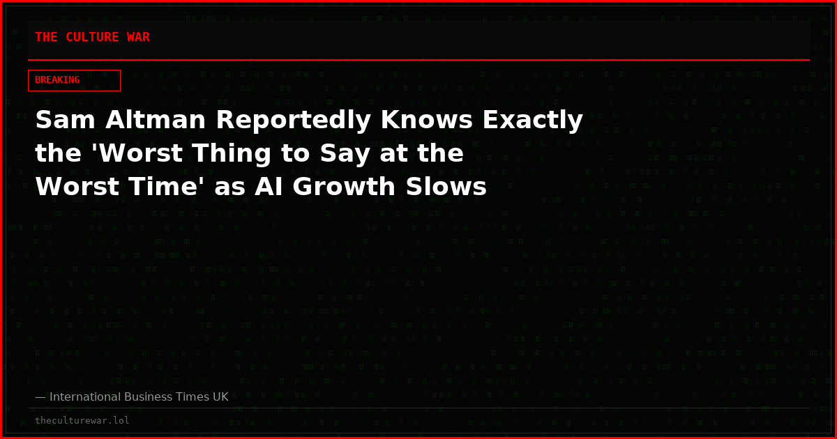 Sam Altman Reportedly Knows Exactly the 'Worst Thing to Say at the Worst Time' as AI Growth Slows