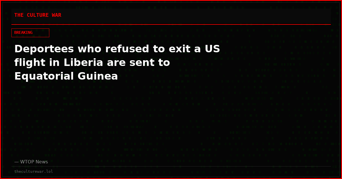 Deportees who refused to exit a US flight in Liberia are sent to Equatorial Guinea