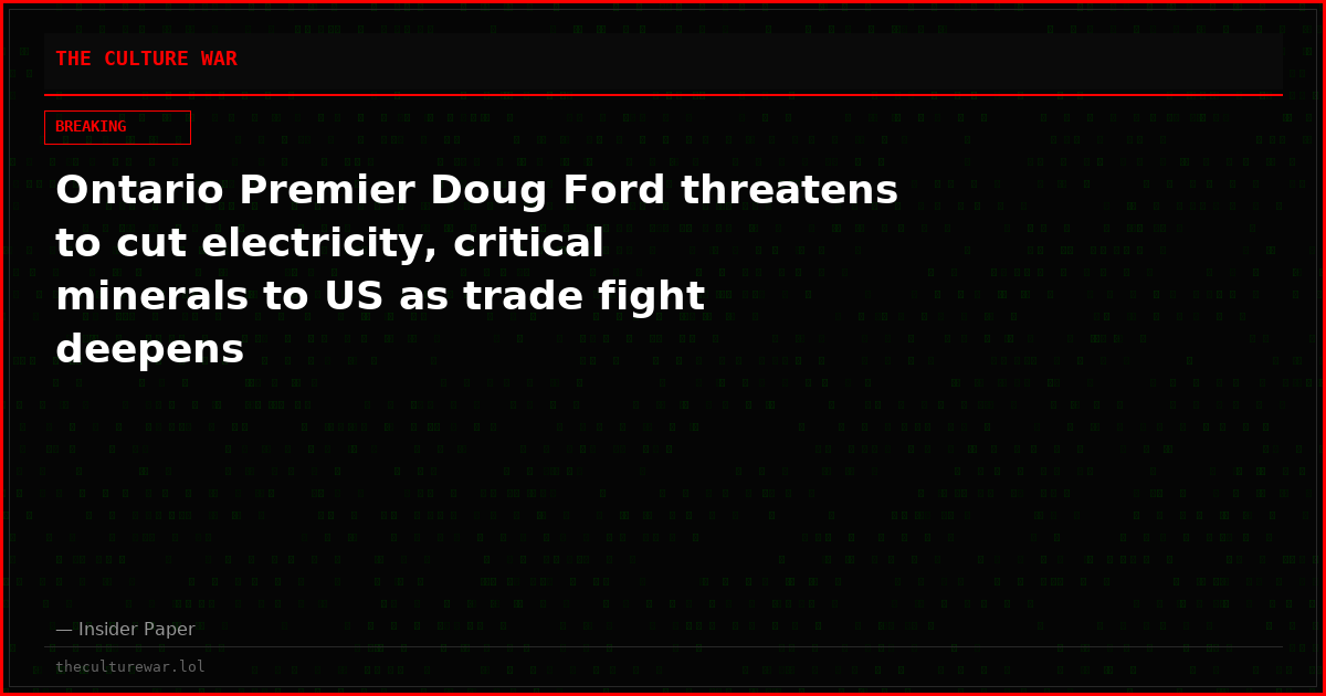 Ontario Premier Doug Ford threatens to cut electricity, critical minerals to US as trade fight deepens