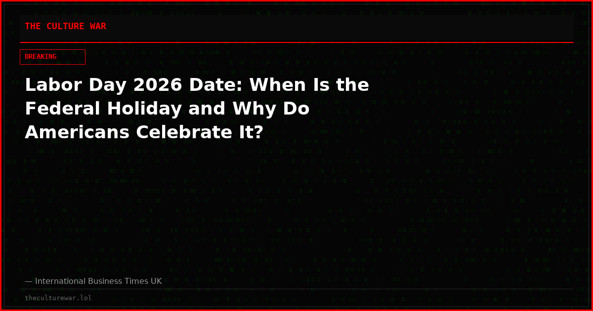 Labor Day 2026 Date: When Is the Federal Holiday and Why Do Americans Celebrate It?