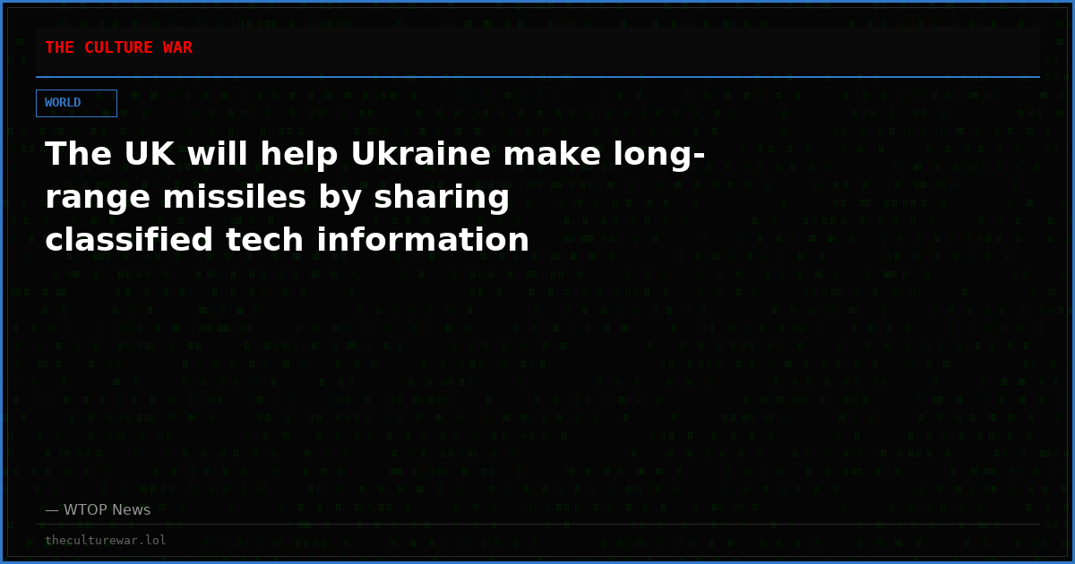 The UK will help Ukraine make long-range missiles by sharing classified tech information