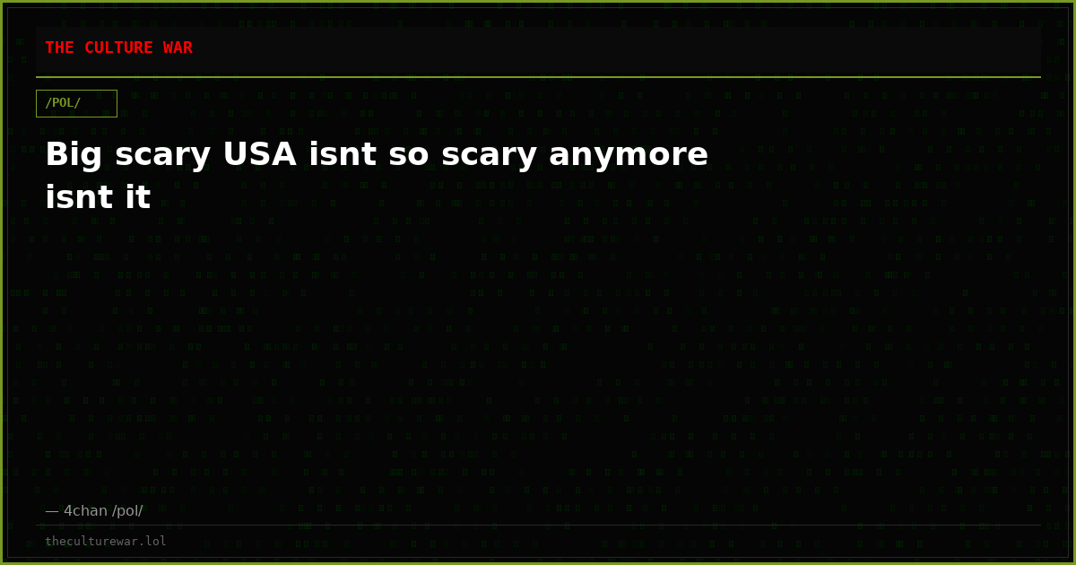 Big scary USA isnt so scary anymore isnt it