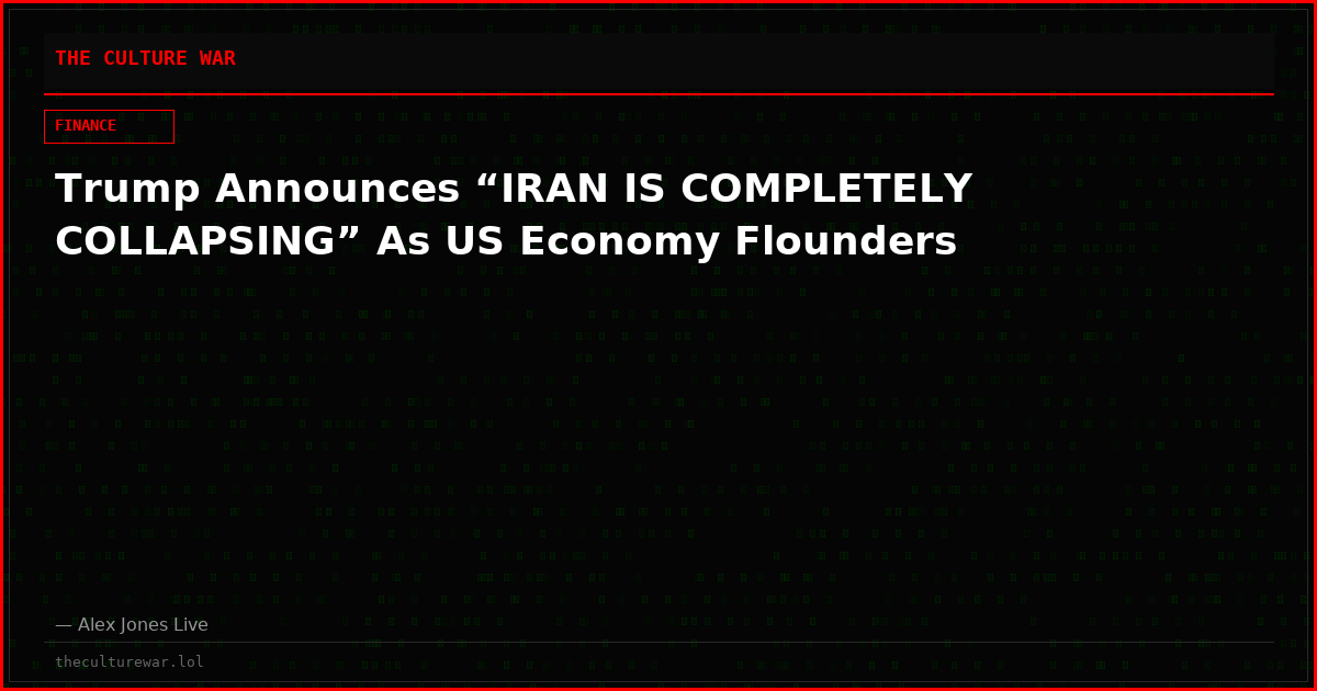 Trump Announces “IRAN IS COMPLETELY COLLAPSING” As US Economy Flounders