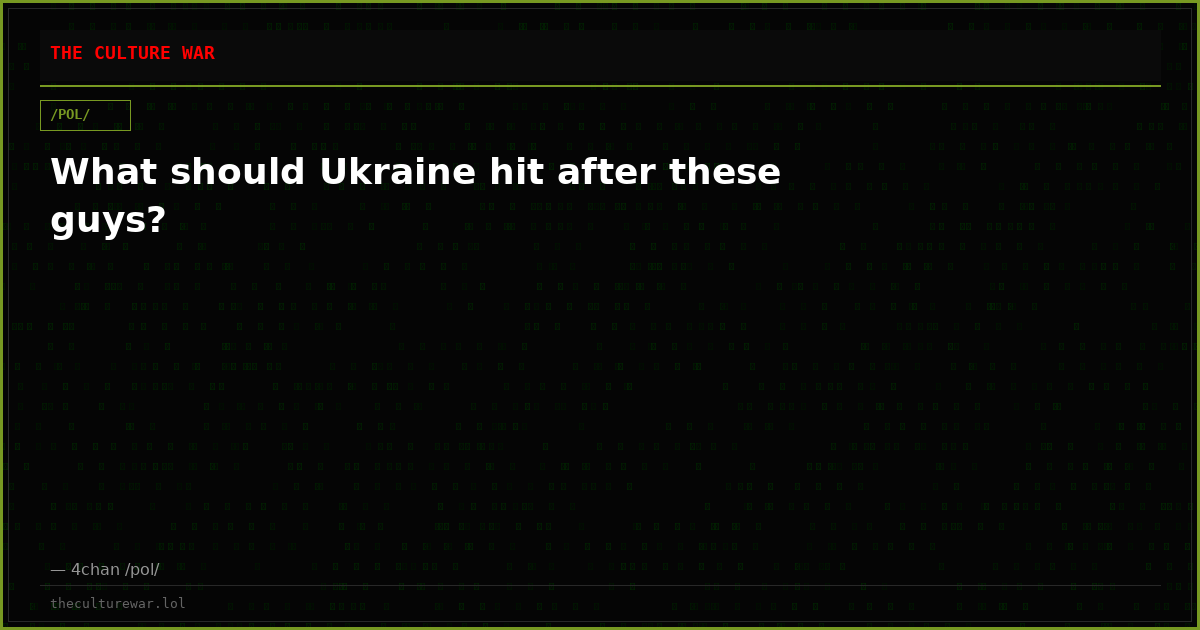 What should Ukraine hit after these guys?