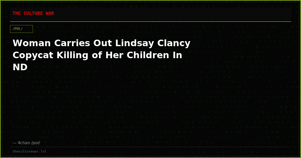 Woman Carries Out Lindsay Clancy Copycat Killing of Her Children In ND