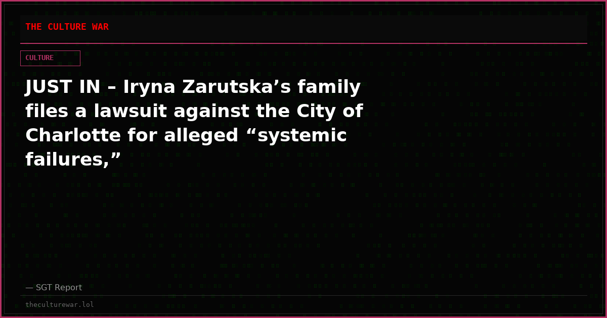 JUST IN – Iryna Zarutska’s family files a lawsuit against the City of Charlotte for alleged “systemic failures,”
