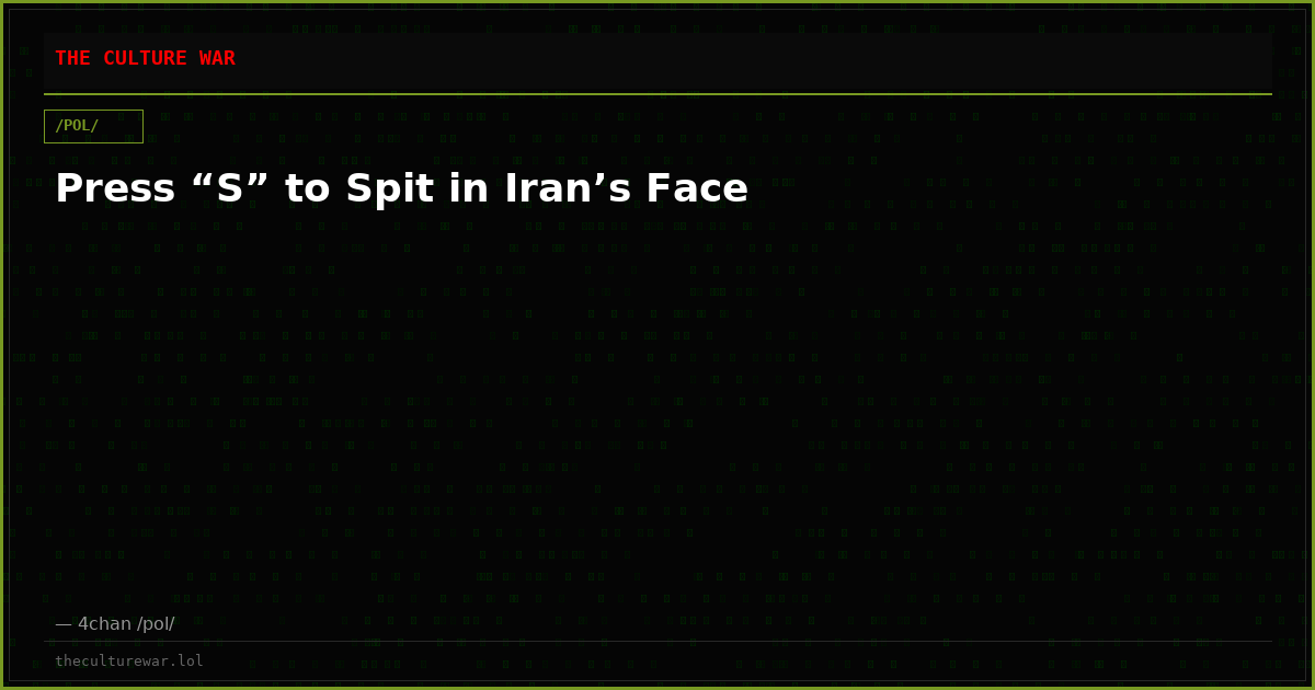 Press “S” to Spit in Iran’s Face