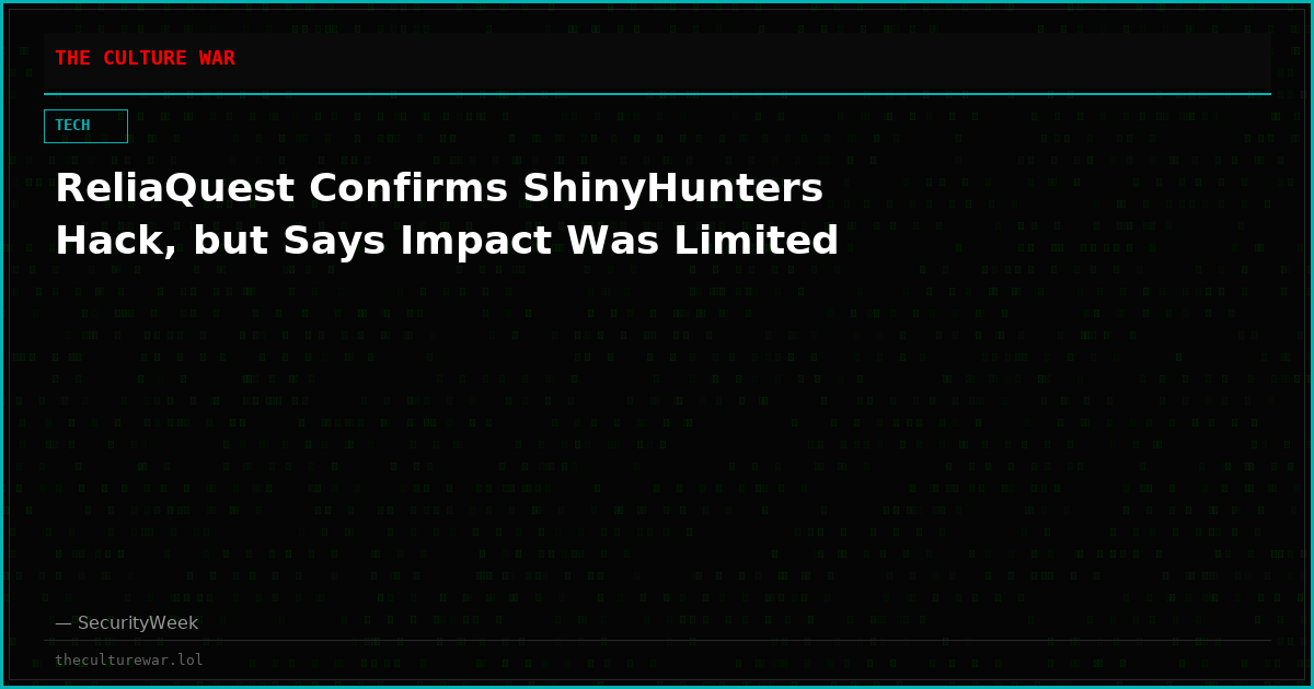 ReliaQuest Confirms ShinyHunters Hack, but Says Impact Was Limited