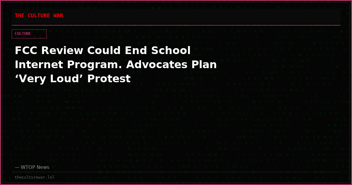 FCC Review Could End School Internet Program. Advocates Plan ‘Very Loud’ Protest