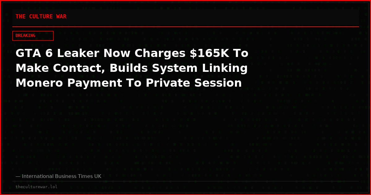 GTA 6 Leaker Now Charges $165K To Make Contact, Builds System Linking Monero Payment To Private Session