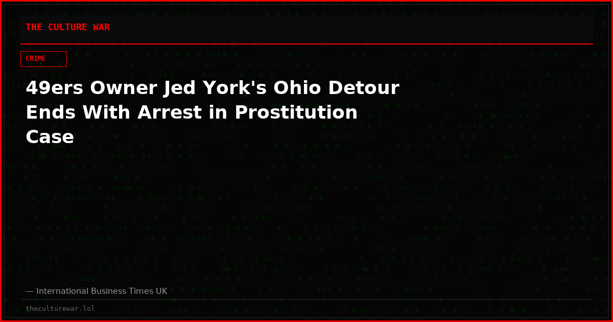 49ers Owner Jed York's Ohio Detour Ends With Arrest in Prostitution Case