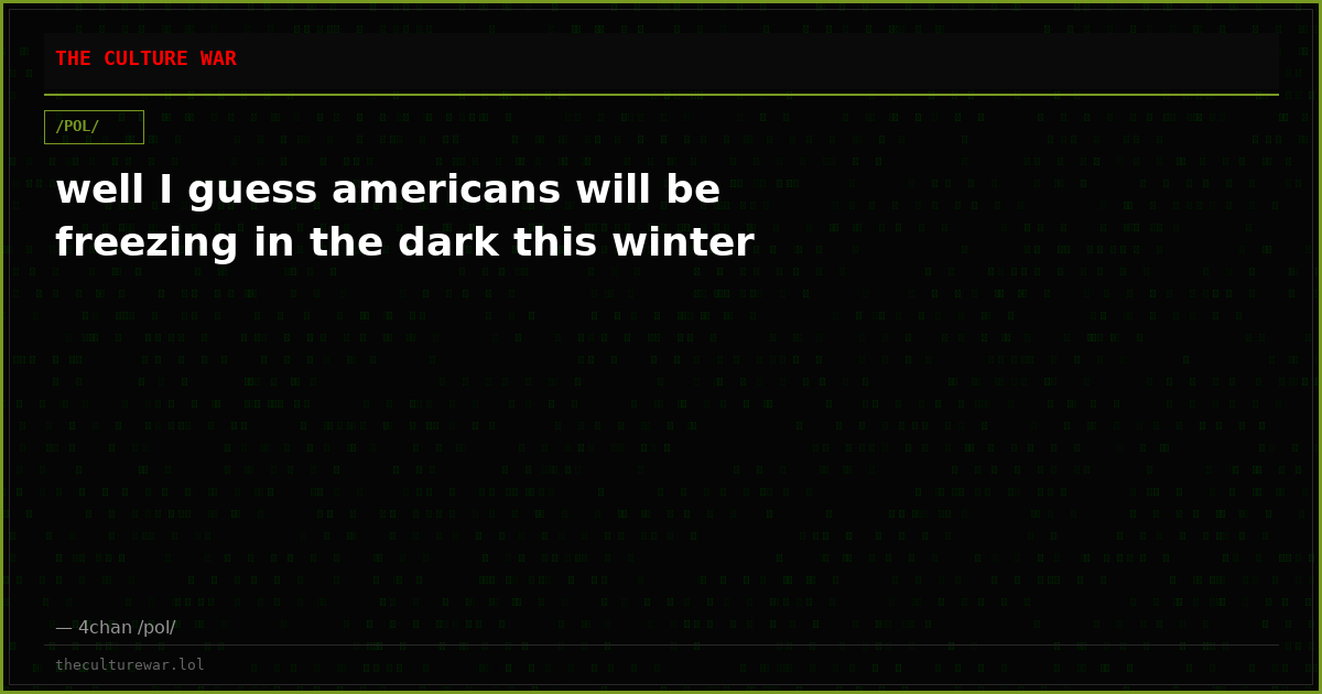 well I guess americans will be freezing in the dark this winter