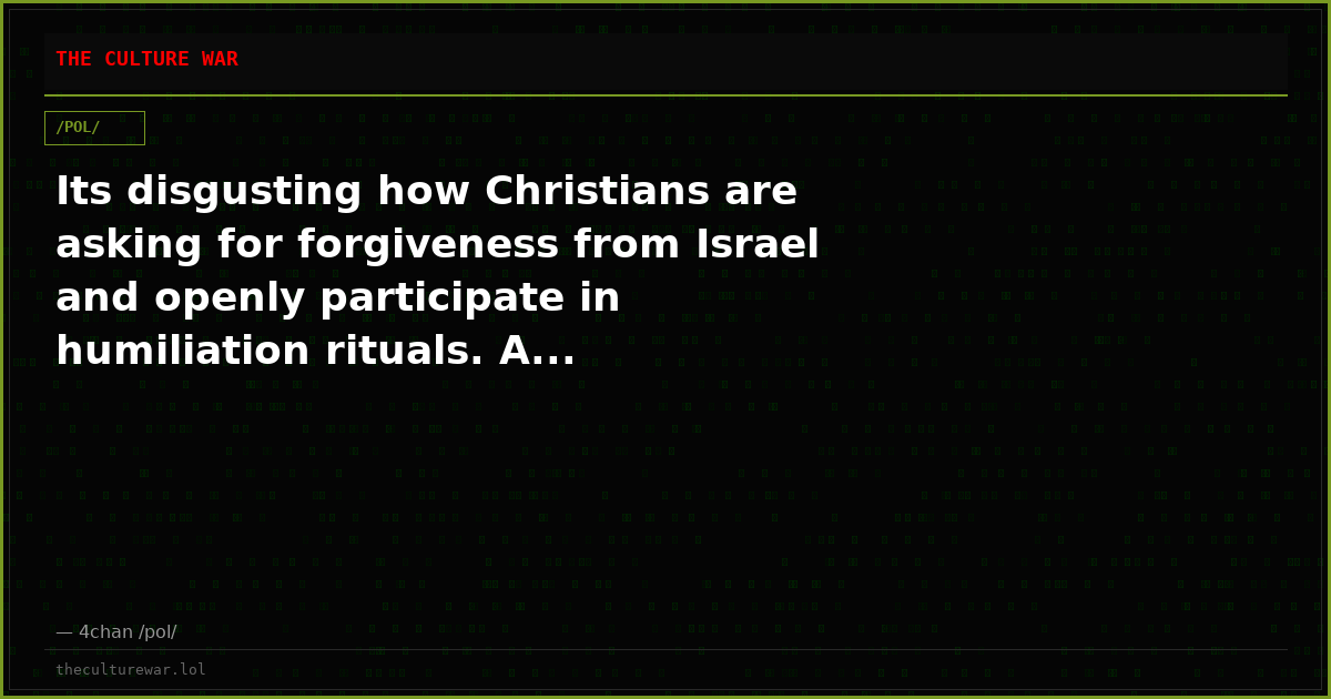 Its disgusting how Christians are asking for forgiveness from Israel and openly participate in humiliation rituals. A...