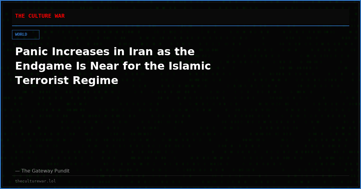 Panic Increases in Iran as the Endgame Is Near for the Islamic Terrorist Regime