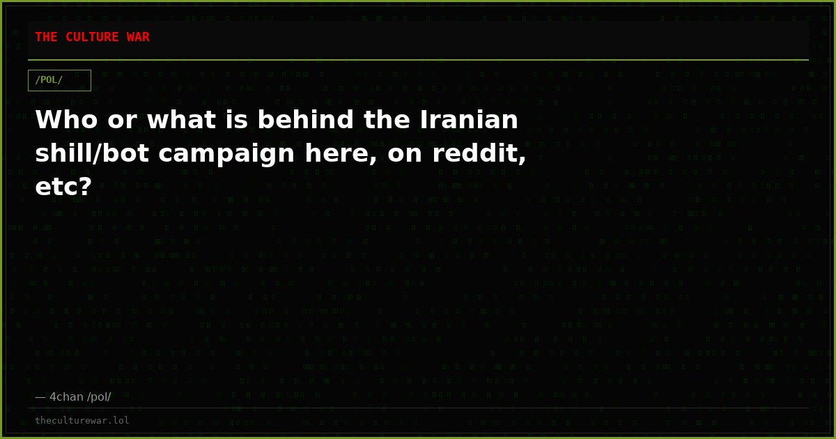 Who or what is behind the Iranian shill/bot campaign here, on reddit, etc?