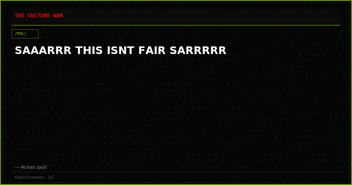 SAAARRR THIS ISNT FAIR SARRRRR