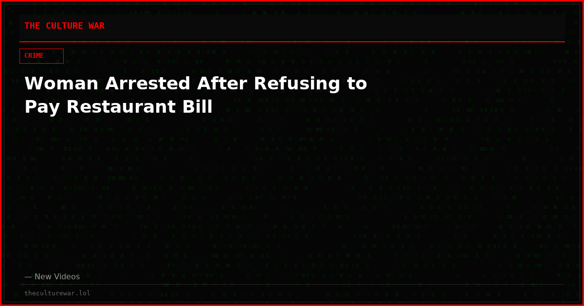 Woman Arrested After Refusing to Pay Restaurant Bill